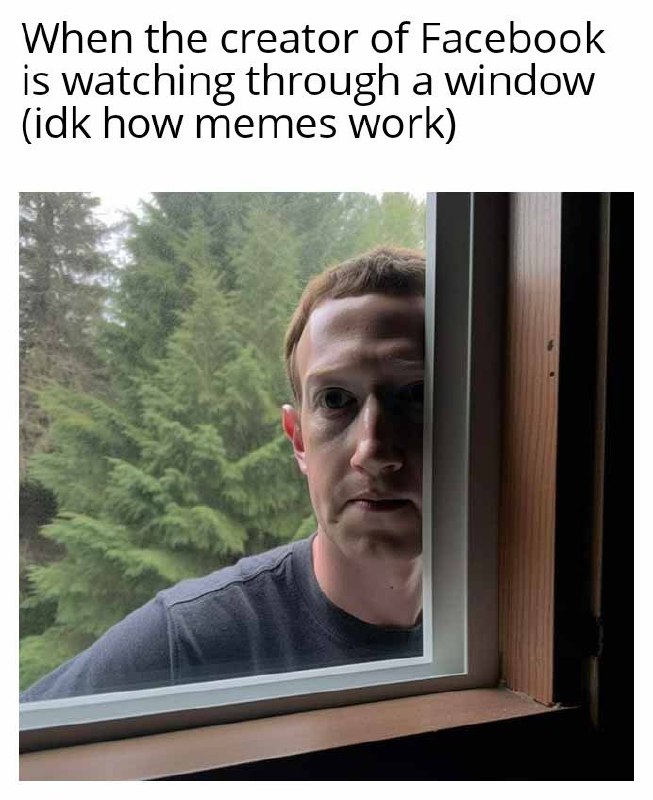 When the creator of Facebook is watching through a window (idk how memes work). #Facebook #spotted #awkward.