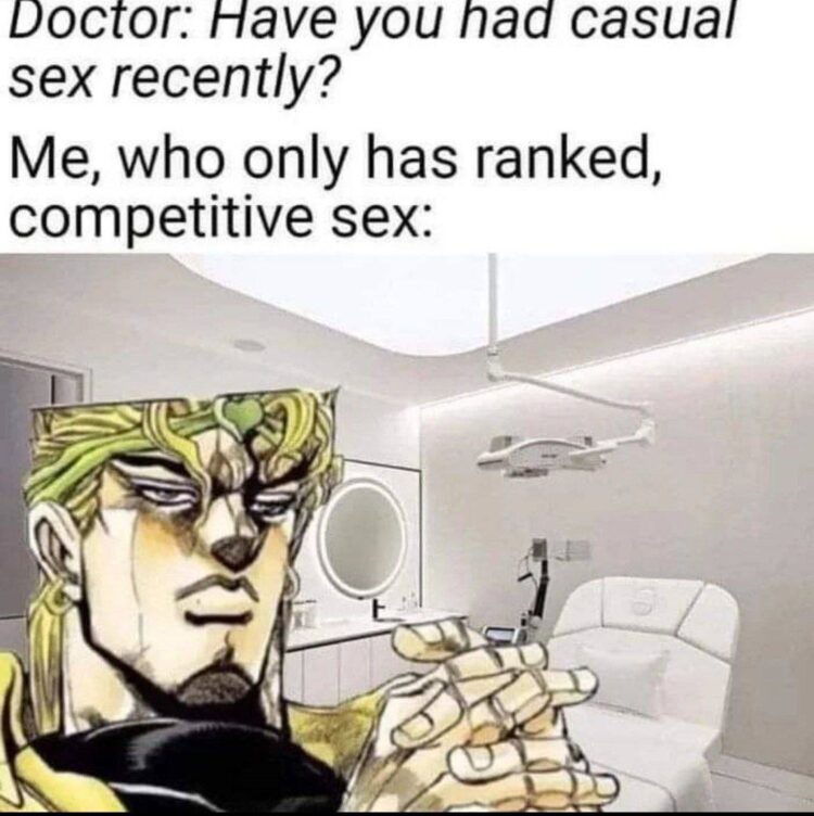 Doctor: Have you had casual sex recently? Me, who only has ranked, competitive sex: #gamerlife #competitive #anime.