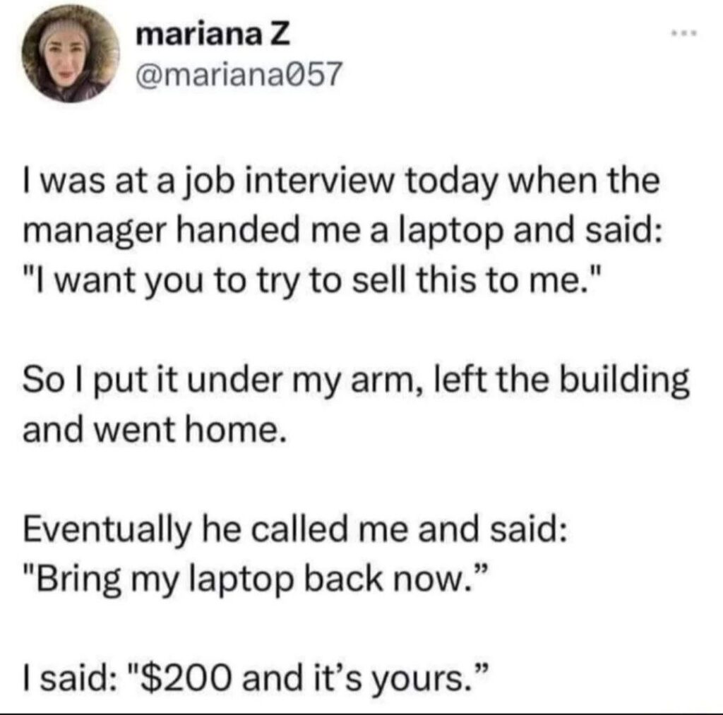 When your job interview turns into Grand Theft Auto: “Sell me this laptop”—bet you didn’t expect me to walk out with it. #Savage.