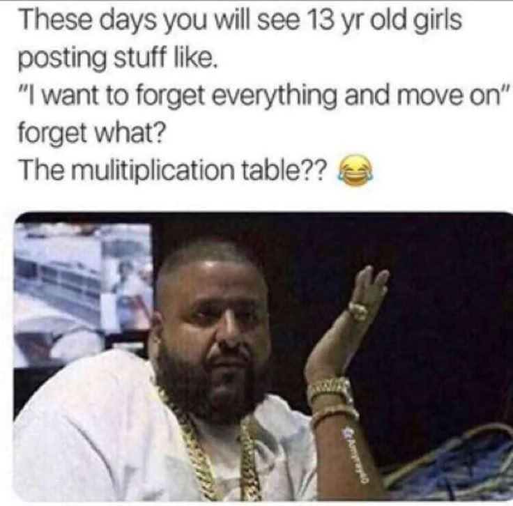 When 13-year-old girls say “I wanna forget everything” and you’re like, the multiplication table too? #MathProblems #Mood.