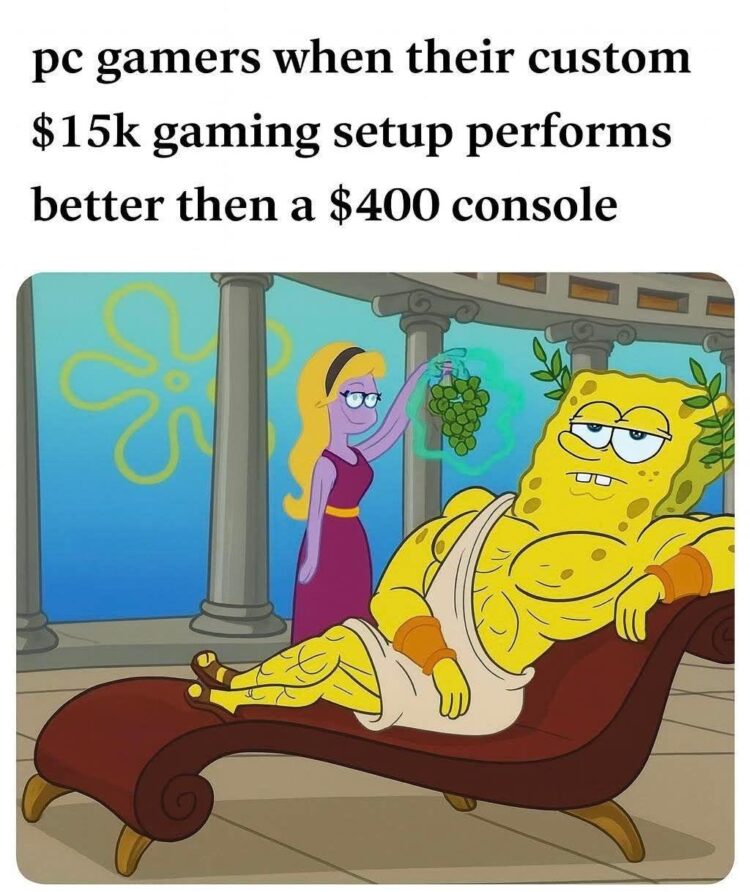 Pc gamers when their custom $15k gaming setup performs better than a $400 console. #gamerlife #pcmasterrace.