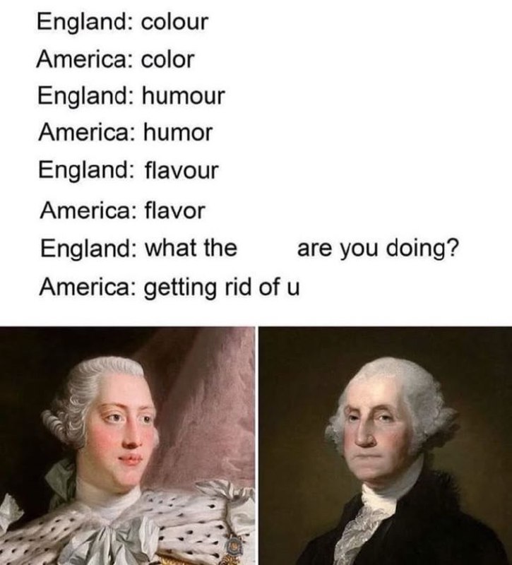British: colour, humour. American: color, humor. Final level: getting rid of U entirely—just ask King George III and George Washington 😂 #language.