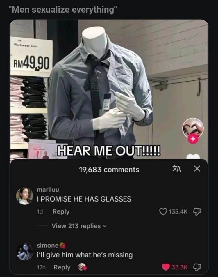 Men sexualize everything." Yet here we are—thirsting after a mannequin in a tie. Comment section: undefeated 😂 #ThirstTrap #Facts.