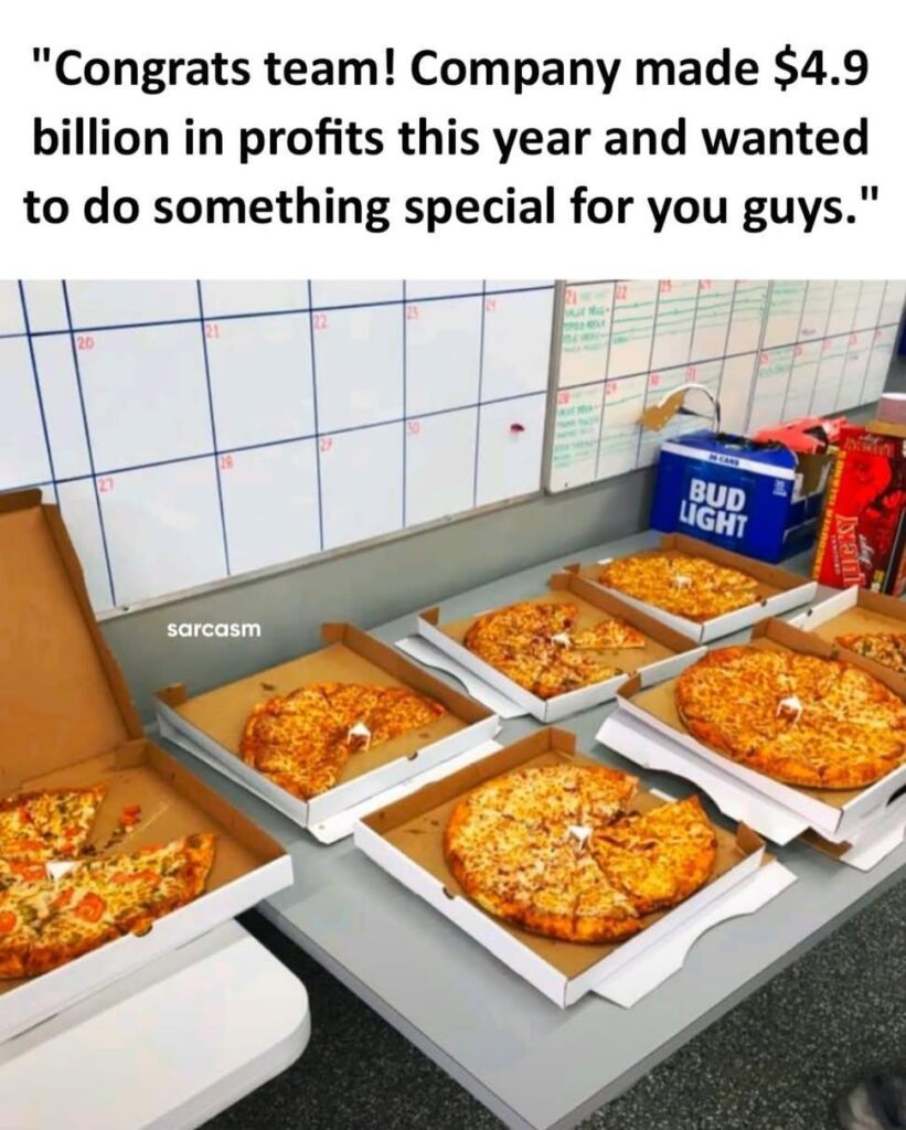 When your company makes $4.9 billion and your bonus is... pizza. Living the dream one slice at a time. #corporatelife #winning.