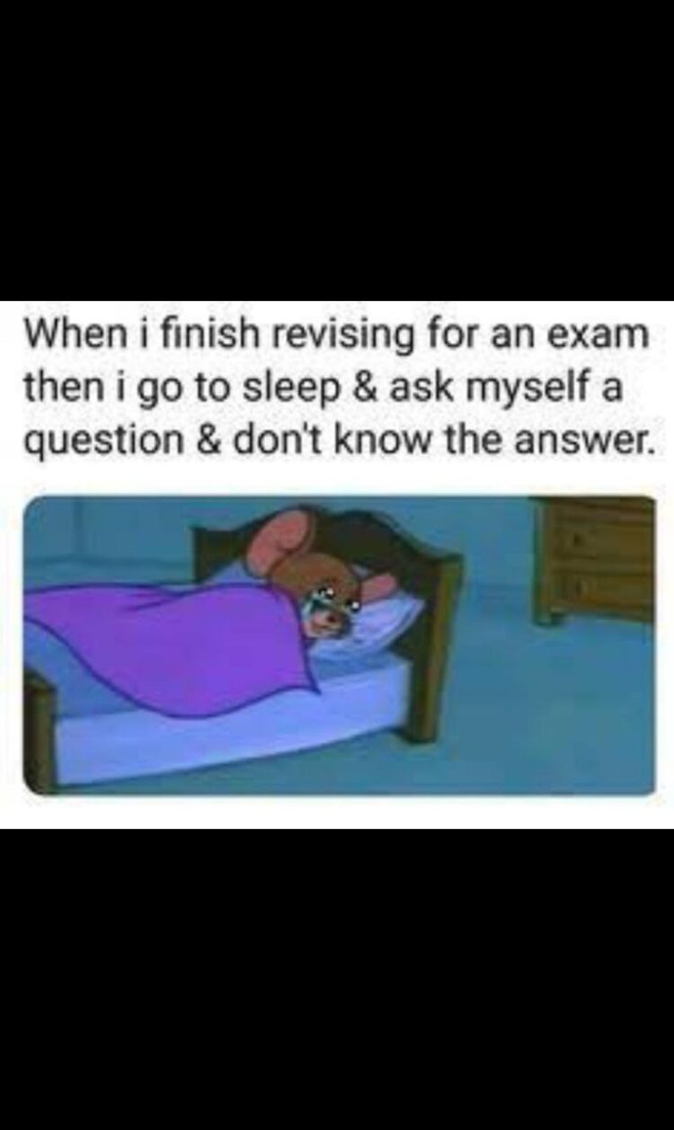 When you finish revising for an exam then go to sleep & ask yourself a question & don't know the answer. #studentlife #fail.