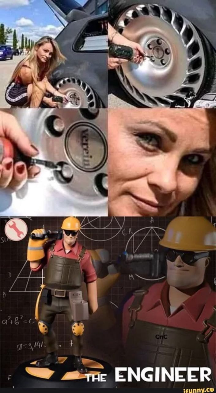 Fixing car problems like: *nail polish on lug nuts* "Maybe I'm an engineer." #meme #engineer #TF2.