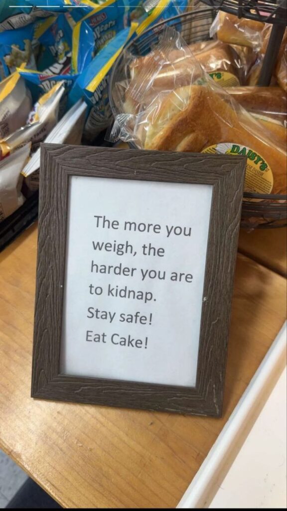 The more you weigh, the harder you are to kidnap. Stay safe! Eat Cake! #CakeLife #SafetyFirst #EatMore.