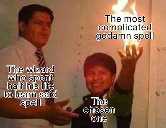 When you grind 30 years to learn "The most complicated goddamn spell" and the chosen one just does it. #wizardproblems.