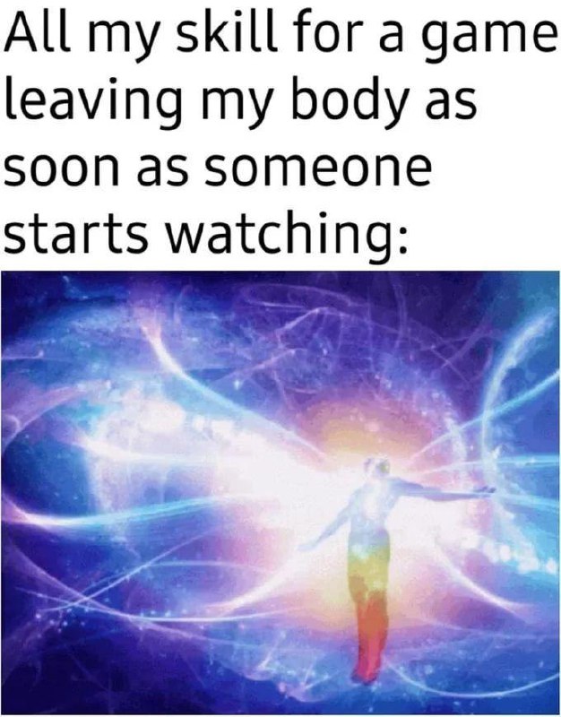 You know that feeling when "all my skill for a game leaves my body as soon as someone starts watching"? #relatable #gamer.
