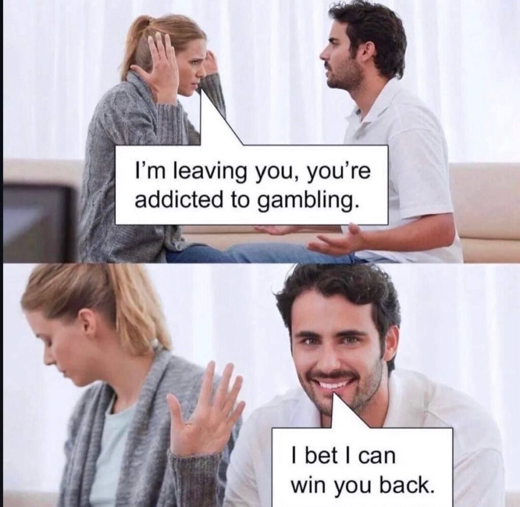 I'm leaving you, you're addicted to gambling." "I bet I can win you back." When your optimism has no limits. #Gambling #Comedy.