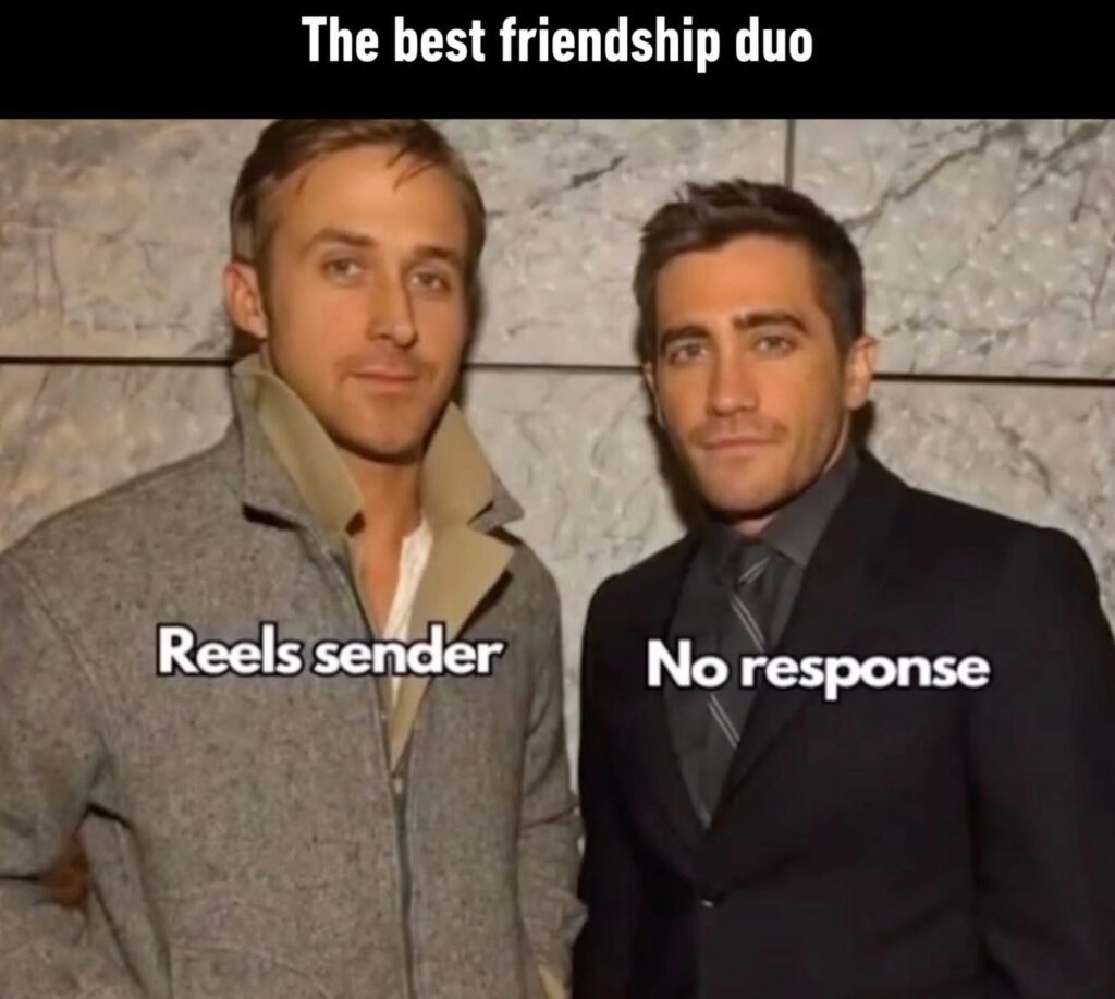 When you’re the “Reels sender” but your friend is always “No response.” The best friendship duo 😂 #friendship #duo.