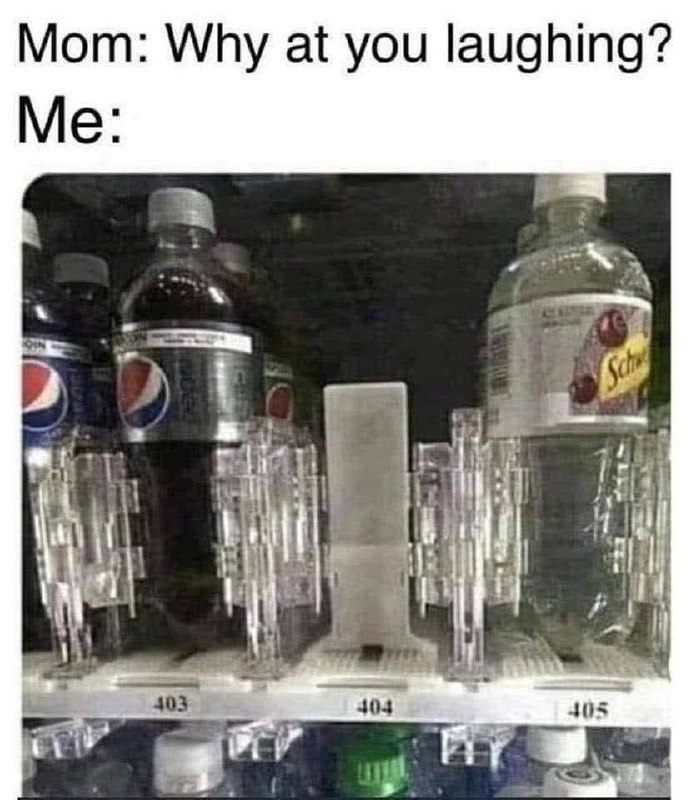 Mom: Why at you laughing? Me: *sees 404 Not Found in the vending machine* #404 #programmerhumor.