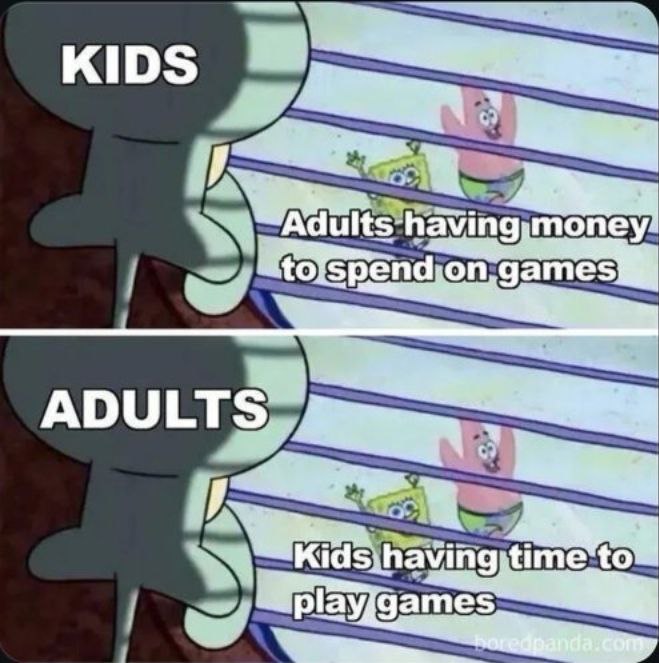 You when you were a kid: "Adults have money for games." You now: "Kids have time to play games." #gamerproblems #nostalgia.