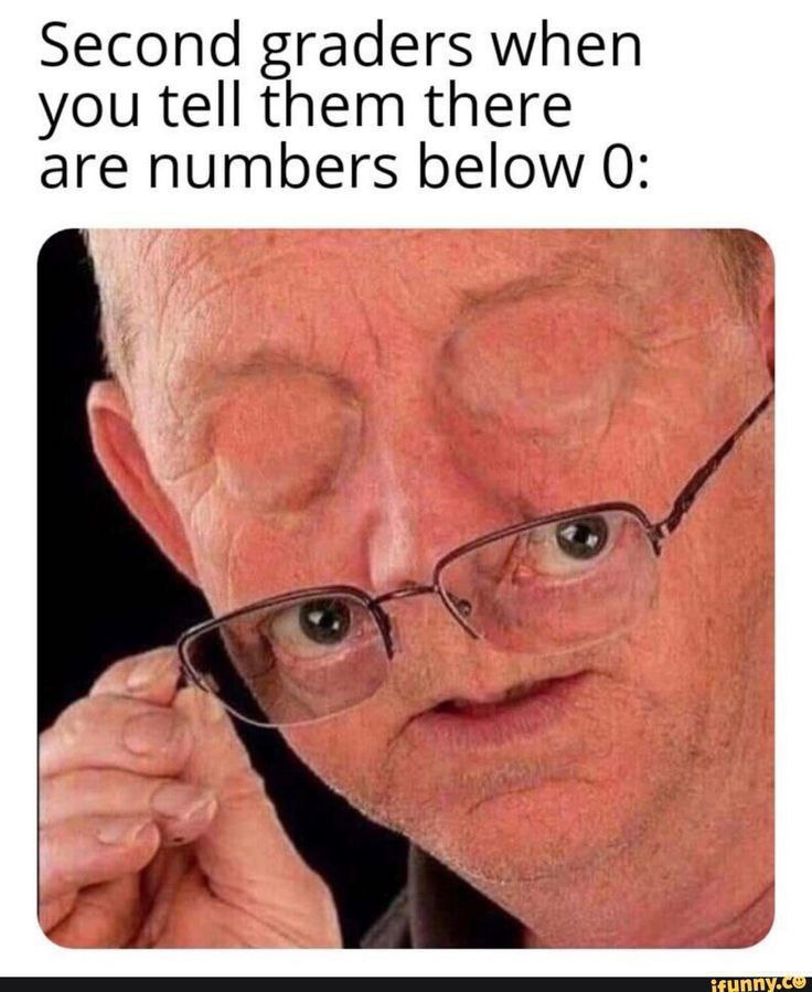 Second graders when you tell them there are numbers below 0: #math #mindblown.