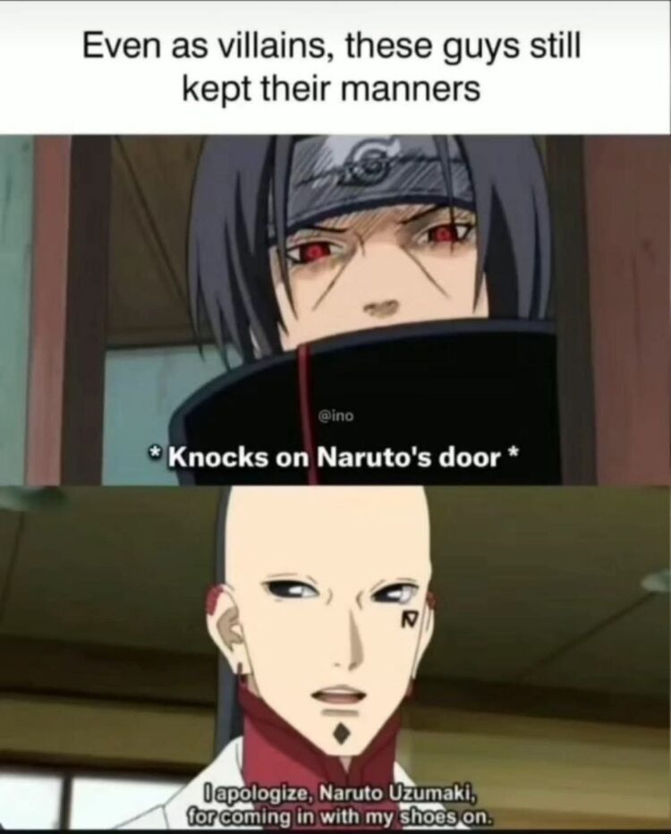 When even anime villains have better manners than your friends. “Sorry for entering with shoes on.” #Naruto #AnimeMeme.