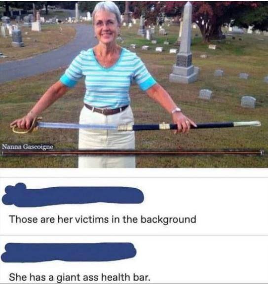 You see an older lady in a cemetery grinning with a giant sword like she just cleared the graveyard. Comments: "her victims" and "giant health bar" #savage #funny.