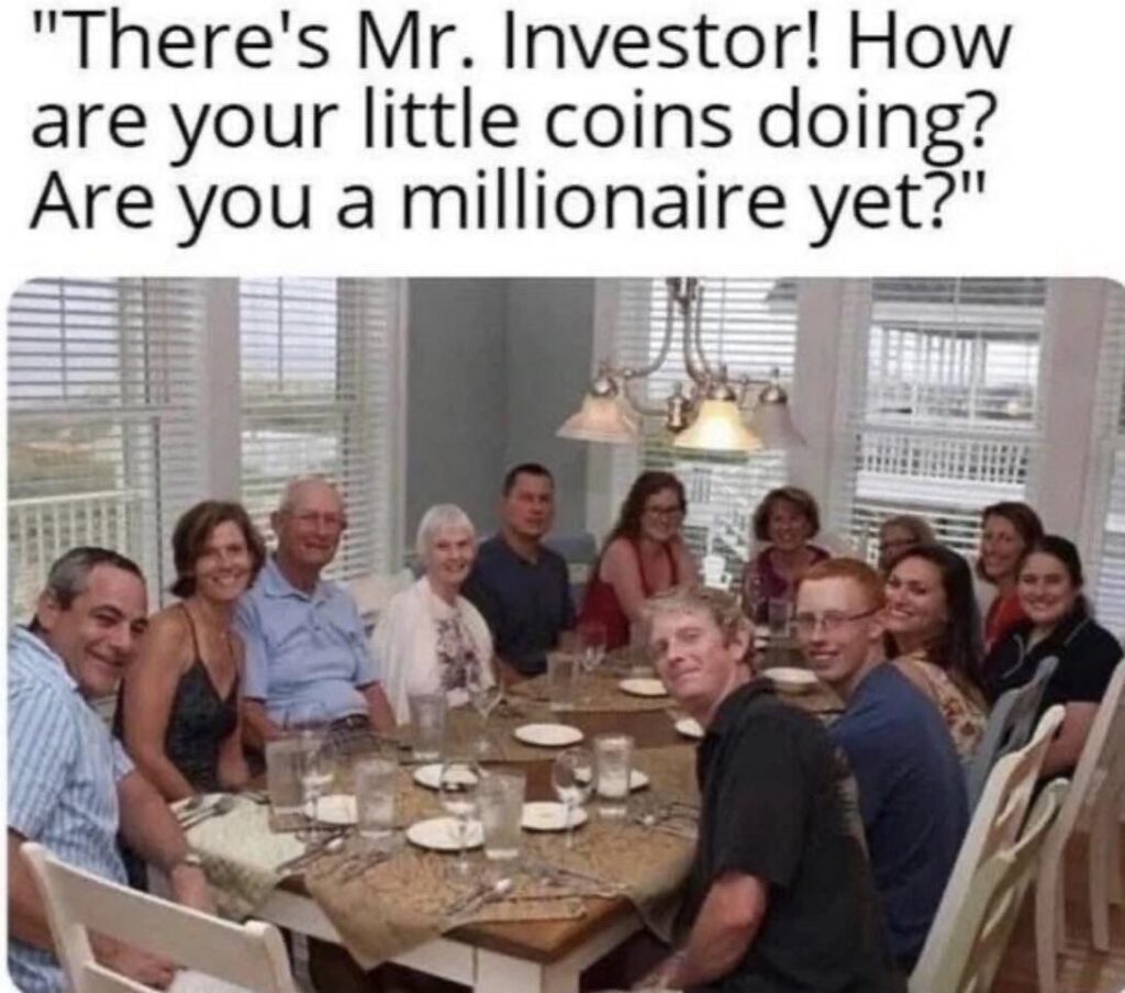There's Mr. Investor! How are your little coins doing? Are you a millionaire yet?" LOL, if only they knew... #crypto #millionaire #investor.