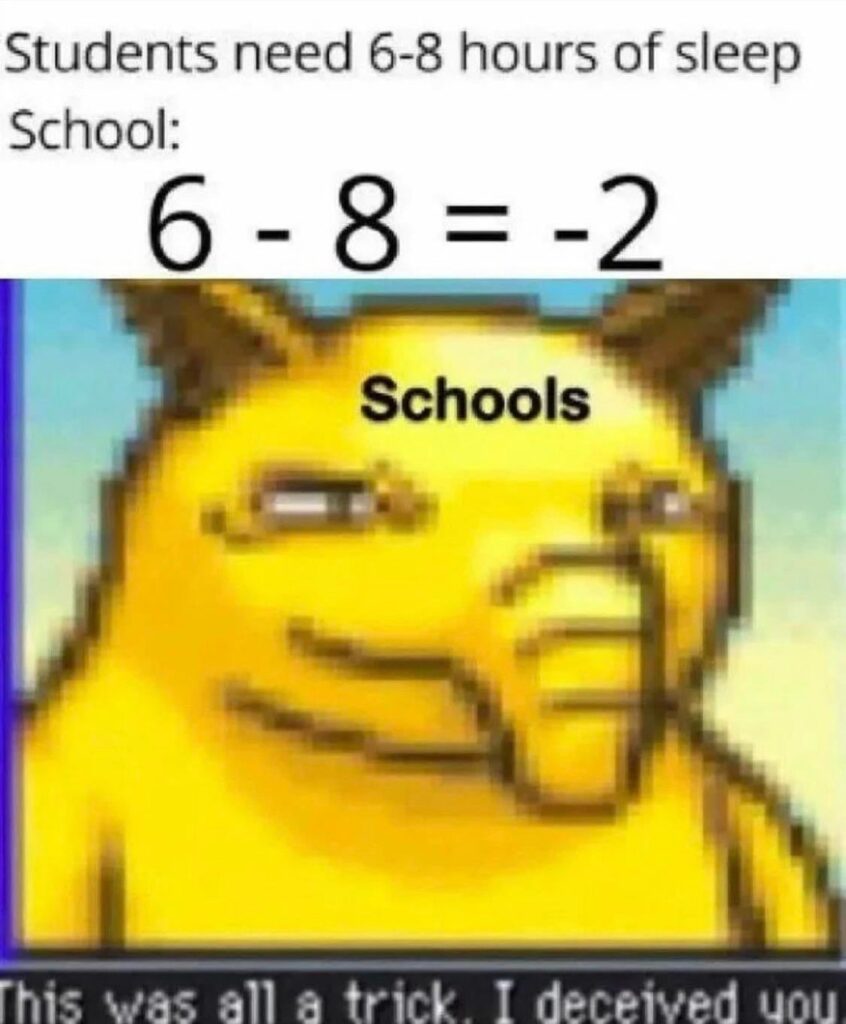 Students need 6-8 hours of sleep. School: 6-8=-2. This was all a trick. I deceived you. #sleep #school #studentlife.