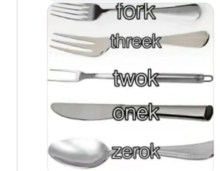 When you finally learn the real names: fork, threek, twok, onek, zerok. Upgrade your cutlery game 😂 #Memes #NamingThings.