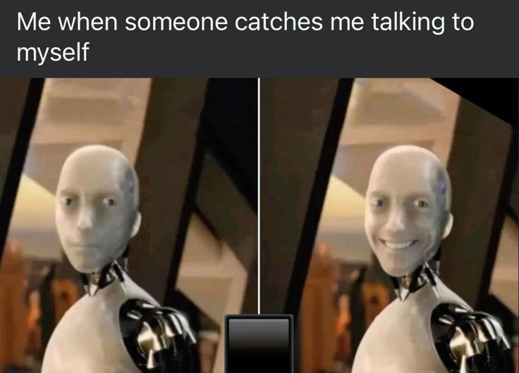 You ever get caught talking to yourself and have to play it cool? “Me when someone catches me talking to myself.” #awkward.