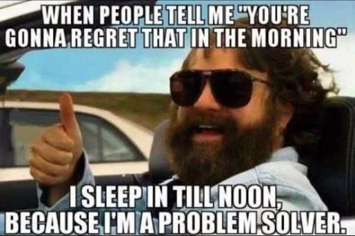 You know you’re built different when people say "You'll regret that in the morning" but you just sleep till noon #relatable #meme.