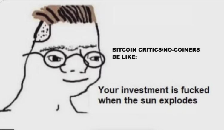 BITCOIN CRITICS/NO-COINERS BE LIKE: Your investment is fucked when the sun explodes. #Bitcoin #crypto #lmao.
