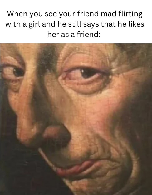 When you see your friend mad flirting with a girl and he still says that he likes her as a friend: Bro, chill 😂 #friendzone #awkward.