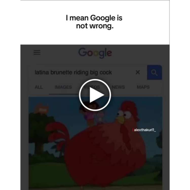 When you Google "latina brunette riding big cock" and the answer is just a girl on a rooster. I mean, Google is not wrong. #memes.