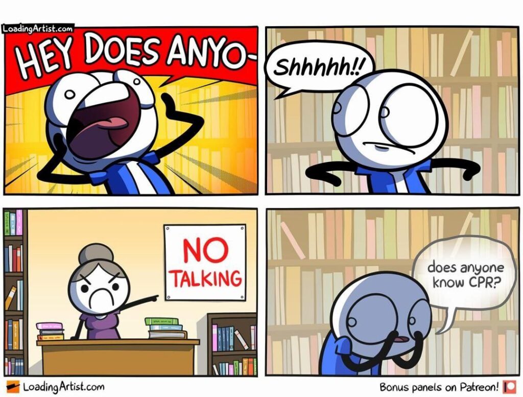 When you just wanna save a life but the library's got strict vibes: "HEY DOES ANYO-" "Shhhh!!" *NO TALKING* "does anyone know CPR?" #help.