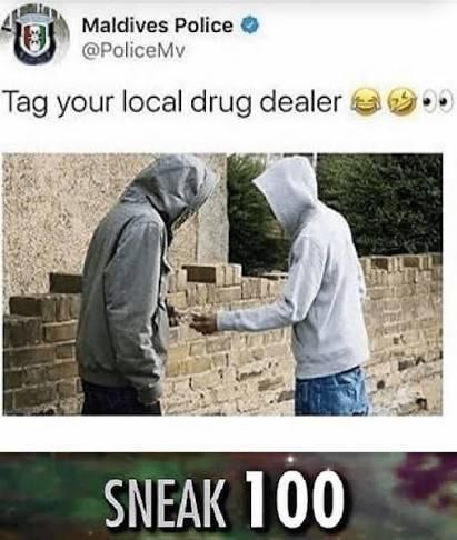 Tag your local drug dealer 😂😂 Sneak 100—do you even know who you’re buying from? #sneaky #memes.