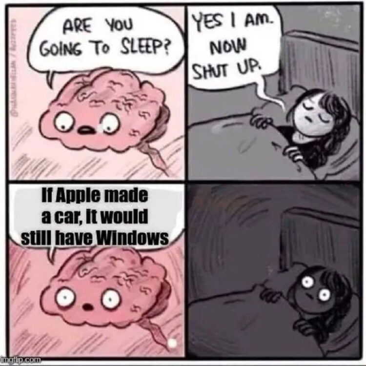 When your brain hits you with: “If Apple made a car, it would still have Windows.” Sleep canceled 😂 #sleep #brain #Apple #meme.
