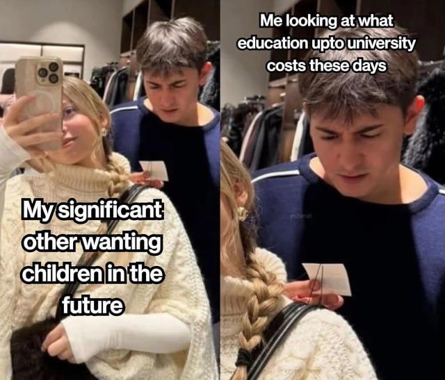 When your SO wants kids but you just googled uni fees. "My significant other wanting children in the future." #adulting #memes.