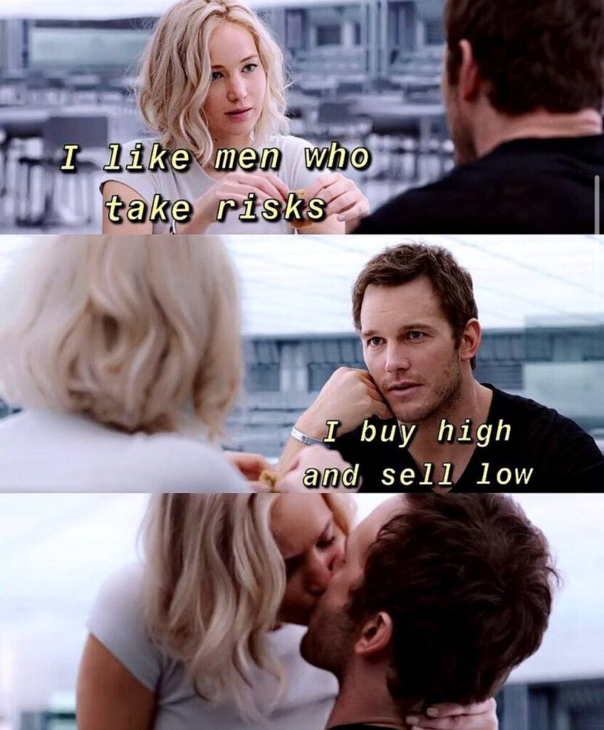 You like men who take risks? I buy high and sell low. Passionate kiss guaranteed. #RiskyBusiness #LoveIsBlind #MemeLife.