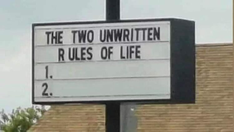 You ever wonder about THE TWO UNWRITTEN RULES OF LIFE? Me too... Looks like nobody’s writing them down anytime soon! #truth #lol.