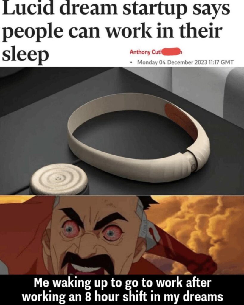 Lucid dream startup: work in your sleep. Me after an 8hr shift in my dreams then waking up for real work😤 #sleepwork #meme.