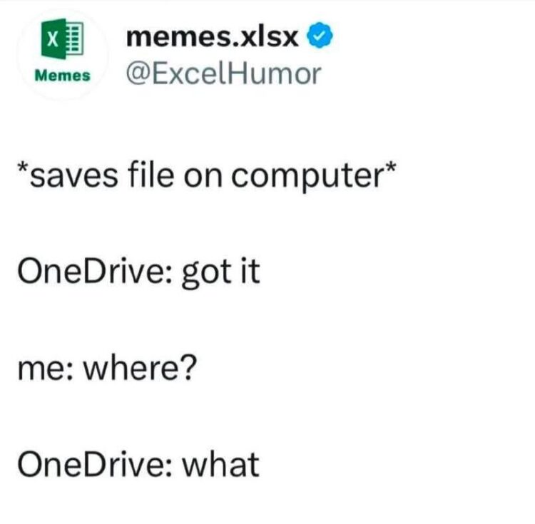 *saves file on computer* OneDrive: got it. me: where? OneDrive: what. #tech #Onedrive #lol.