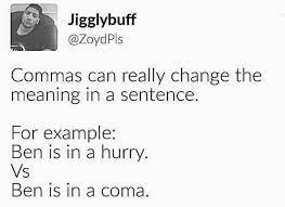 You know commas matter when "Ben is in a hurry" vs "Ben is in a coma." Stay sharp, folks 😂 @ZoydPls #grammar #memes.