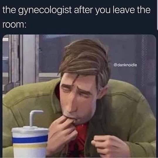 You ever wonder what the gynecologist does after you leave? Probably grabs a bite like this. "the gynecologist after you leave the room:" #awkward.