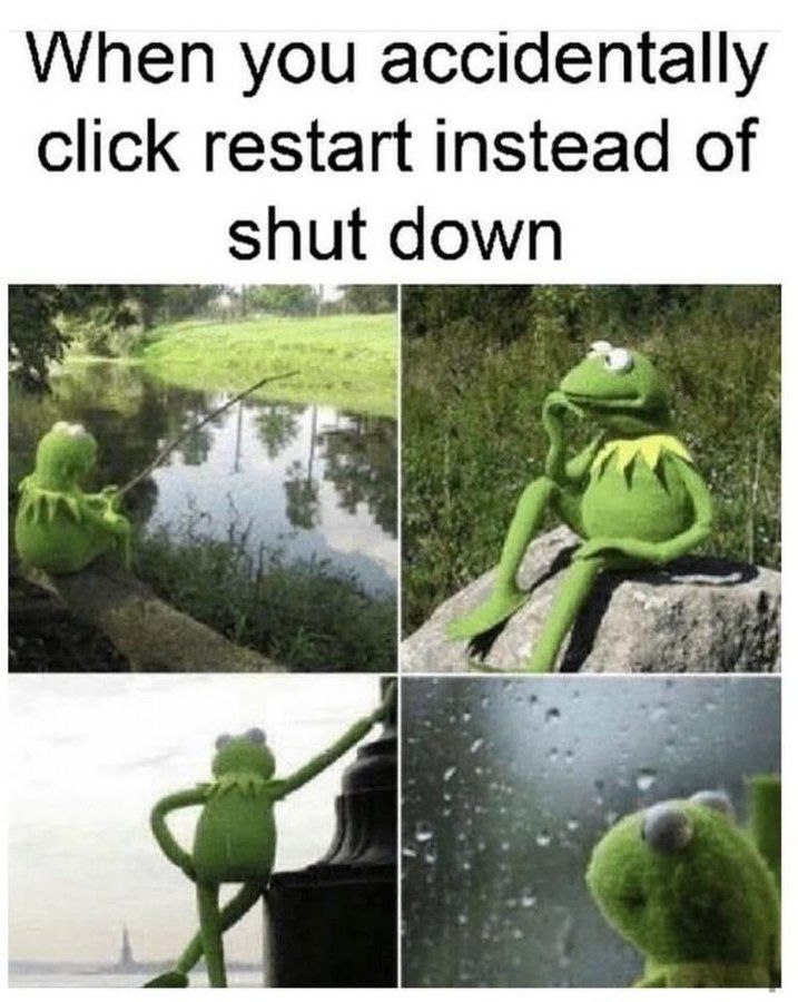 “When you accidentally click restart instead of shut down.” Mood: existential crisis. #MondayMood #Oops #Kermit #TechFails.
