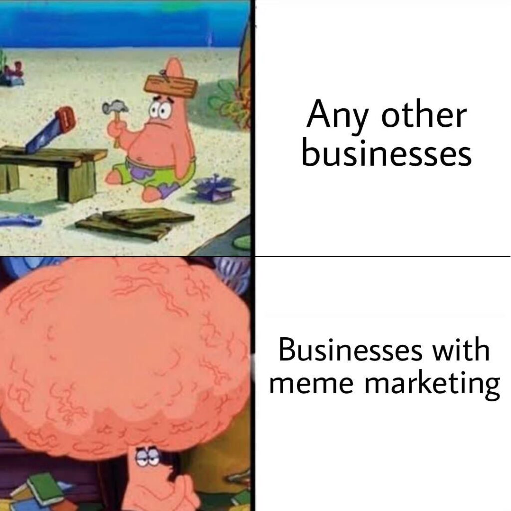 When you're "Any other businesses" vs. "Businesses with meme marketing." Big brain energy only! #marketing #memes.