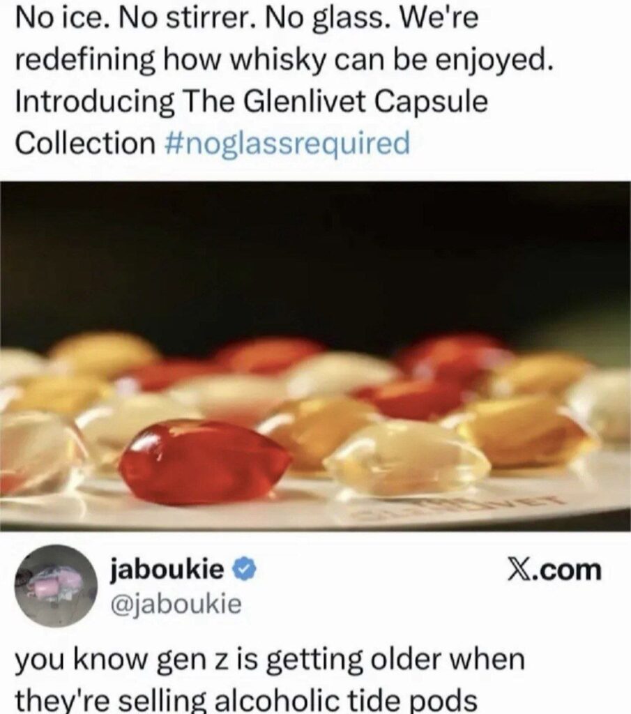 When you wanted a shot but got "The Glenlivet Capsule Collection" instead. Whisky without a glass—because alcoholic tide pods! #lifehacks.