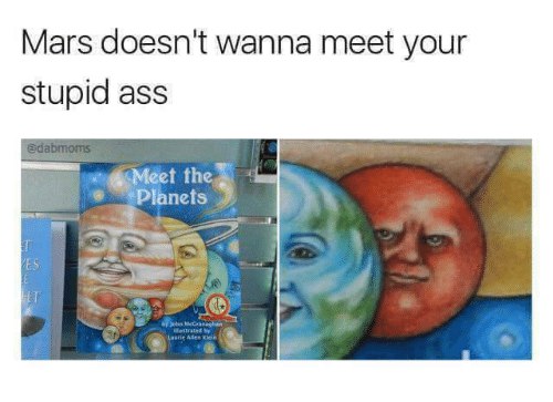 When you’re the only planet not feeling the group chat vibes: “Mars doesn’t wanna meet your stupid ass.” #planets #awkward.