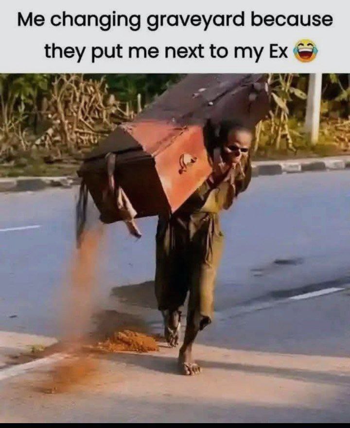 When your final resting place is next to your ex, so you change graveyards. Even the afterlife needs boundaries! #breakup #savage.