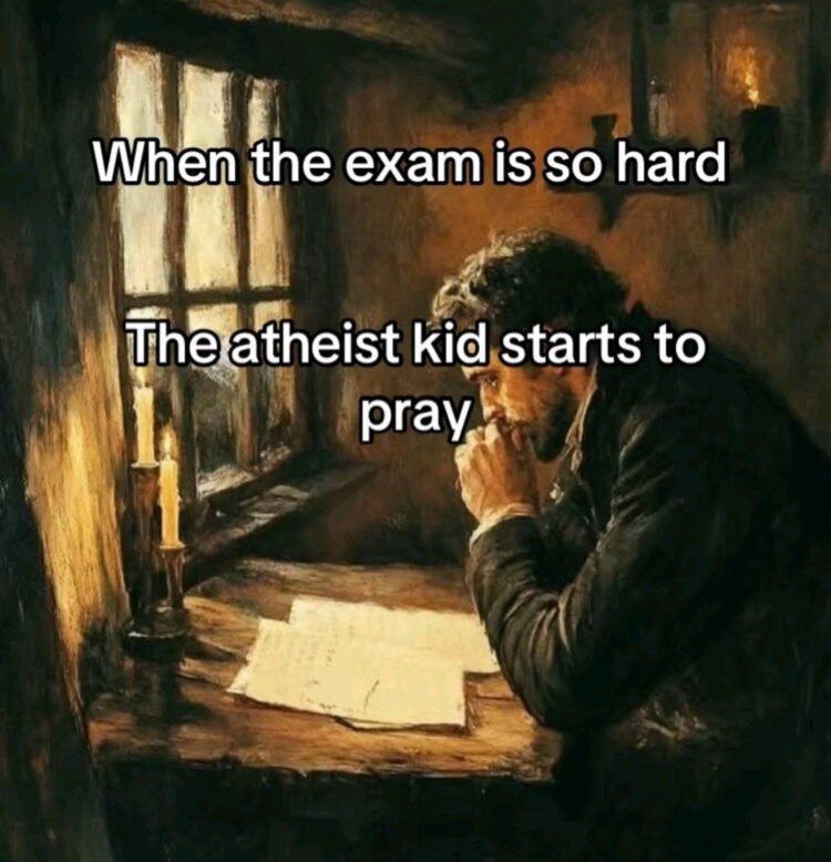 When the exam is so hard the atheist kid starts to pray." Ever had that moment? 😂 #exams #prayforme.