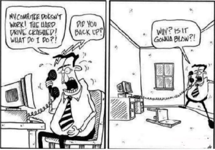 When IT asks "Did you back up?" and you think your PC’s about to explode: "Why? Is it gonna blow?!" #techfail #panic.