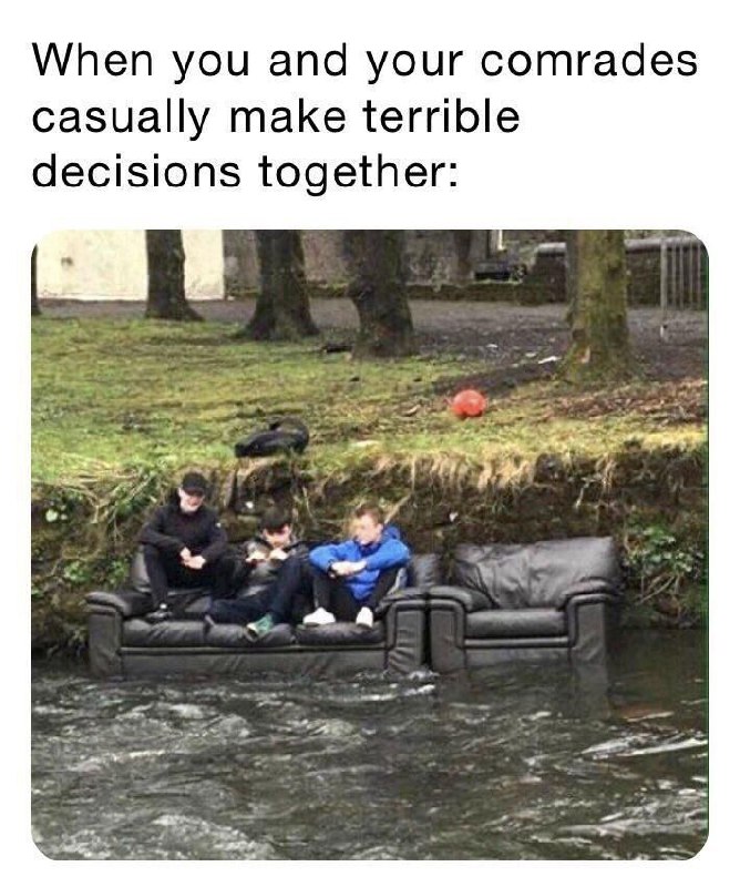 When you and your comrades casually make terrible decisions together. We've all been there, floating through messes! #Squad #YOLO.