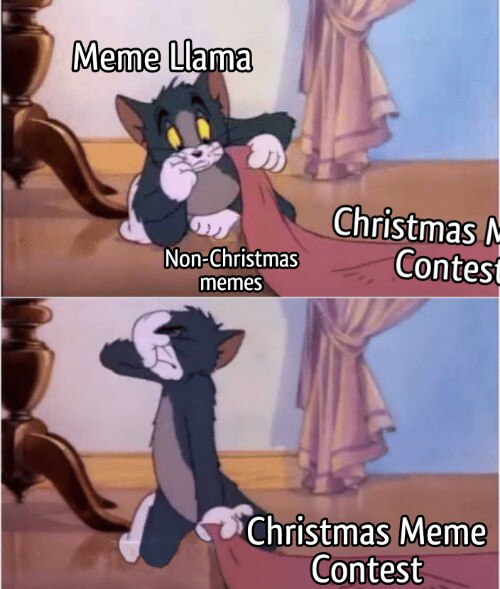 When you realize it’s finally time for only Christmas memes: Tom exposes "Christmas Meme Contest" under "Non-Christmas memes". #meme.