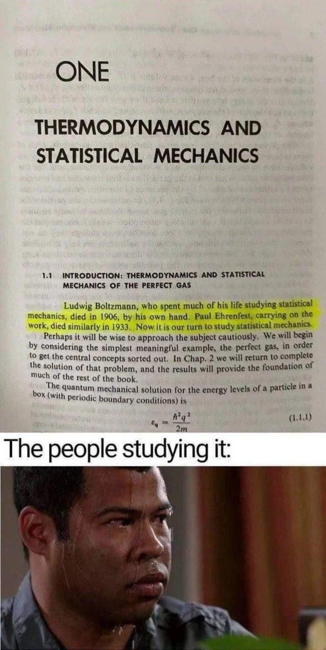 When thermodynamics class casually drops all the scientists who died by suicide. "The people studying it." #mood #darkhumor.