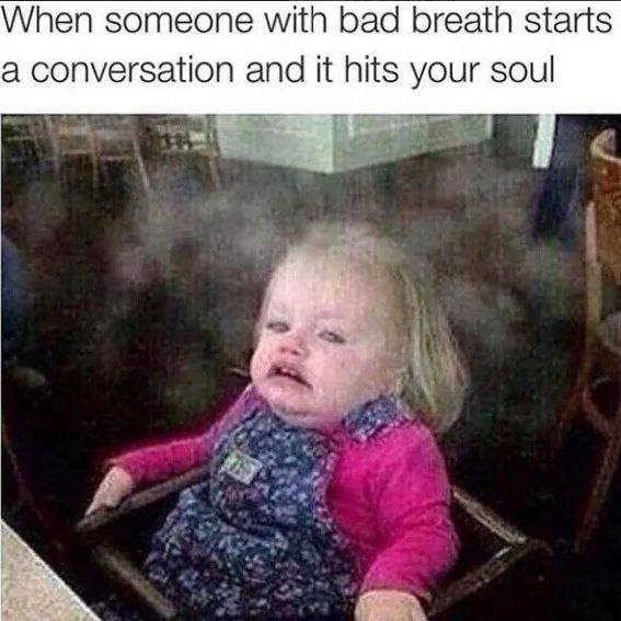 When someone with bad breath starts a conversation and it hits your soul. You know exactly this pain. 😂💀 #badbreath #LOL.